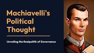 Machiavellis Political Thought  The Realpolitik of Governance [upl. by Jarita]