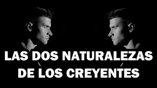 LAS DOS NATURALEZAS DEL CREYENTE Miércoles 13 Nov 2024 [upl. by Inahpit]