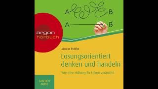 Marcus Stobbe  Lösungsorientiert denken und handeln Wie eine Haltung Ihr Leben verändert [upl. by Rufus]