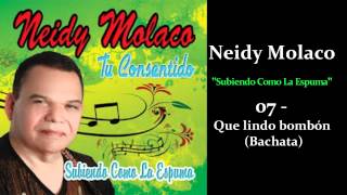 Neidy Molaco  07  Que lindo bombón Bachata 2012 [upl. by O'Brien640]