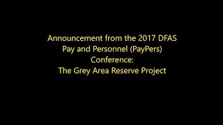 From the 2017 DFAS Pay and Personnel PayPers Conference The Grey Area Reserve Project [upl. by Eladnwahs]