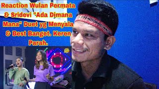 Reaction Wulan Permata amp Sridevi quotAda Dimana Manaquot Duet yg Menyala amp Best Banget Keren Parah [upl. by Saidel502]