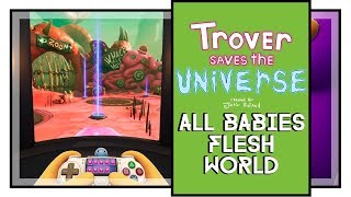 Trover Saves The Universe All Power Babies Locations Flesh World [upl. by Lali]