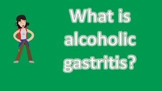 What is alcoholic gastritis  Healthy Living FAQs [upl. by Greta892]