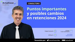 Puntos importantes y posibles cambios en retenciones 2024 [upl. by Saibot]