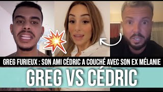 GREG TRAHI PAR CÉDRIC IL A C0UCHÉ AVEC MÉLANIE ORL 😳 IL LE CLASH 💥 MÉLANIE ET CÉDRIC RÉAGISSENT [upl. by Waiter]