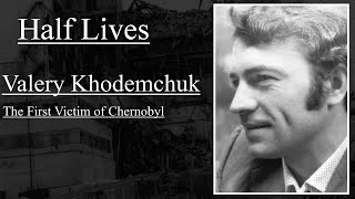 Half Lives Valery Khodemchuk the First Victim of Chernobyl [upl. by Eenafets]