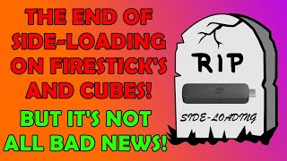 🔥 Confirmed The End of Sideloading On Firesticks and Cubes is Coming  There is also good news 🔥 [upl. by Clough]