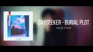 Dayseeker  Burial Plot Vocal Cover [upl. by Scheck]