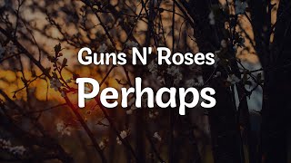 Guns N Roses  Perhaps LetraLyrics  Official Music Video [upl. by Olney887]