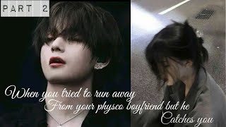 When you tried to run away from your physco boyfriend but he catches youtaehyung oneshot fanfic [upl. by Daahsar469]