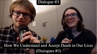 How We Understand and Accept Death in Our Lives Dialogues 3 [upl. by Ennovart]