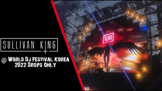 Drops Only Sullivan King World DJ Festival Korea 2022 [upl. by Peti509]