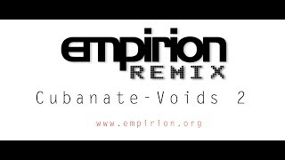 Cubanate Voids  empirion remix 2 [upl. by Mas839]