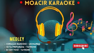 KARAOKE  CORAÇÃO BANDIDO  CE TA PREPARADA  EU SEM VOCE [upl. by Willem805]