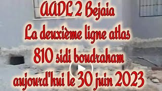 AADL 2 Bejaia La deuxième ligne atlas 810 sidi boudraham aujourdhui le 30 juin 2023 [upl. by Ahsilac196]