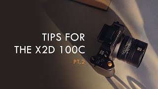 Useful Tips for Hasselblad X2D 100C  Part 2 [upl. by Hartzel]