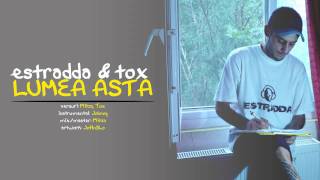 Estradda feat Tox  Lumea Asta [upl. by Broucek627]