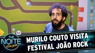 Murilo Couto visita o Festival João Rock  The Noite 200617 [upl. by Iglesias]