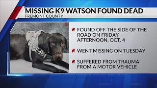 Missing Fremont County K9 Watson found dead [upl. by Narra]