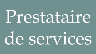 How to Pronounce Prestataire de services Service provider Correctly in French [upl. by Doownyl]