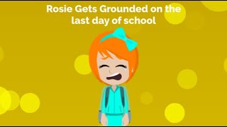 Rosie Gets Grounded on the Last Day of School [upl. by Kean]