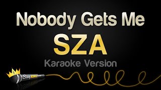 SZA  Nobody Gets Me Karaoke Version [upl. by Aicenaj405]