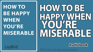 Free Audiobook  How to be happy when youre miserable [upl. by Akfir]