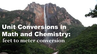 Unit Conversions in Math and Chemistry Tutorial Converting Feet into Meters Angel Falls Waterfall [upl. by Sylas]