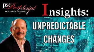 Unpredictable Changes  PostScript Insight with John Petersen [upl. by Mariana993]