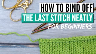 How to Neaten the Last Stitch of the Bind Off in Any Stitch Pattern [upl. by Eldwon309]