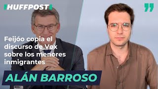 Feijóo copia el discurso de Vox sobre los menores inmigrantes  Por Alán Barroso [upl. by Persian]