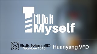 Workbee CNC Bulkman3d Kit  Huanyang VFD [upl. by Cacia]