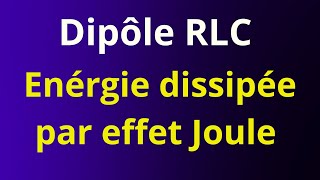 Dipôle RLC  énergie dissipée par effet Joule entre deux instants [upl. by Keheley]