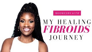 My Healing Journey  Healing Fibroids Naturally [upl. by Ahsemaj]