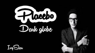 Placebo  Dark globe lyrics [upl. by Noelc]