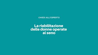 La riabilitazione delle donne con tumore al seno [upl. by Ttiwed425]