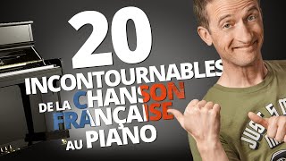 20 INCONTOURNABLES DE LA CHANSON FRANÇAISE AU PIANO [upl. by Ydeh893]