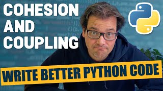 Cohesion and Coupling Write BETTER PYTHON CODE Part 1 [upl. by Anneehs44]