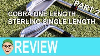 Cobra One Length or Sterling One Length Irons Part 2 [upl. by Eytteb]