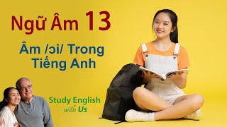 Study English  Ngữ Âm Âm ɔi Trong Tiếng Anh [upl. by Nari579]