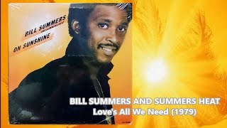 BILL SUMMERS AND SUMMERS HEAT  Loves All We Need 1979 [upl. by Sakul]