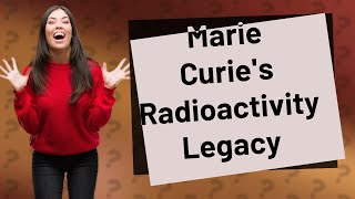 Did Marie Curie discover radioactivity [upl. by Drewett443]