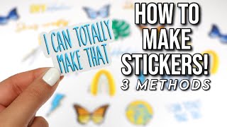 HOW TO MAKE STICKERS 3 EASY DIY METHODS  Easy and Cheap [upl. by Issie655]