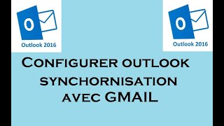 Comment Configurer Outlook et le Synchroniser à un Compte Gmail [upl. by Hola]