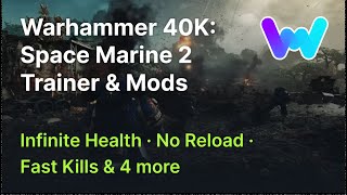 Warhammer 40000 Space Marine 2 Trainer 7 Mods Infinite Health Infinite Ammo Fast Kills amp More [upl. by Ellmyer]