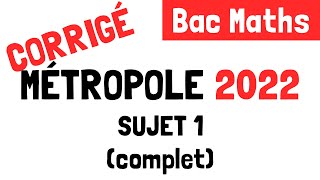 Bac Maths  Correction du sujet 1 de Métropole 2022 11 mai 2022 [upl. by Kernan]