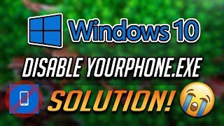 How to Disable Yourphoneexe in Windows 10 2024 [upl. by Jacey]