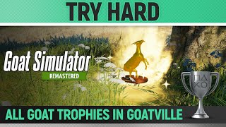 Goat Simulator Remastered  All 30 GoatVille Goat Trophies 🏆 Try Hard [upl. by Wolsky]