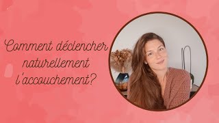 Comment déclencher naturellement un accouchement  5 astuces [upl. by Eulaliah13]